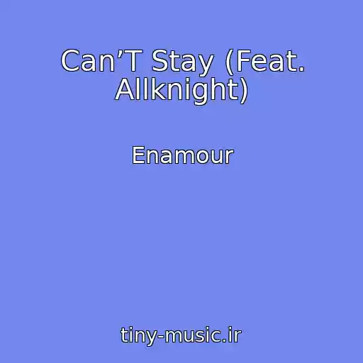 کاور آهنگ Can’T Stay (Feat. Allknight) از Enamour