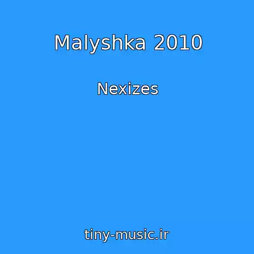 کاور آهنگ Malyshka 2010 از Nexizes
