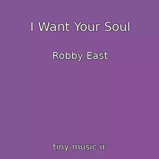 کاور آهنگ I Want Your Soul از Robby East