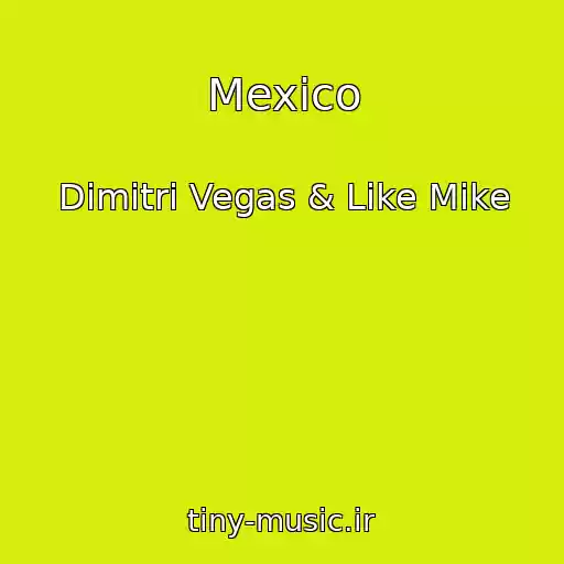 کاور آهنگ Mexico از Dimitri Vegas & Like Mike