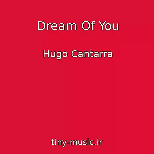 کاور آهنگ Dream Of You از Hugo Cantarra