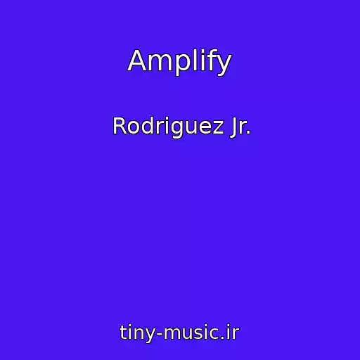 کاور آهنگ Amplify از Rodriguez Jr.