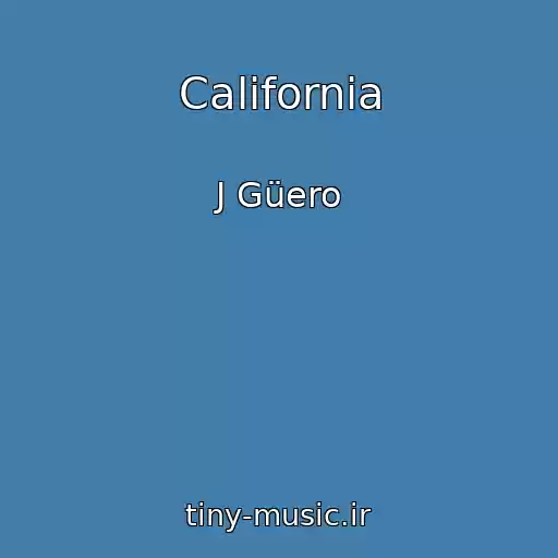 کاور آهنگ California از J Güero