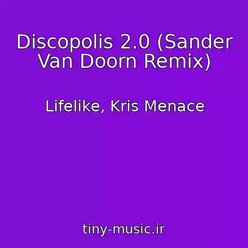 کاور آهنگ Discopolis 2.0 (Sander Van Doorn Remix) از Lifelike, Kris Menace