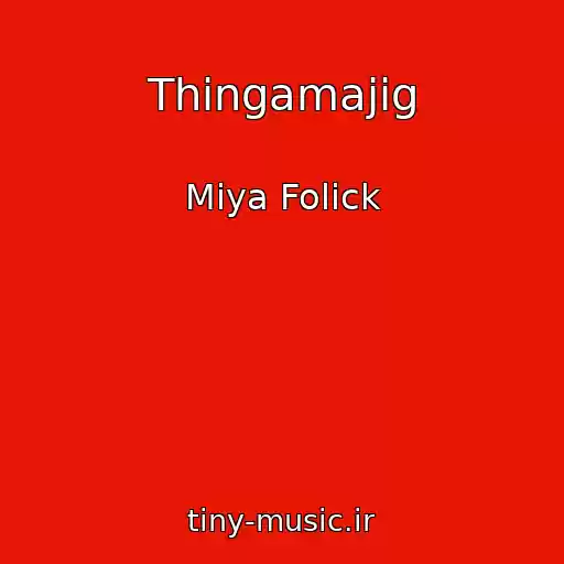 کاور آهنگ Thingamajig از Miya Folick