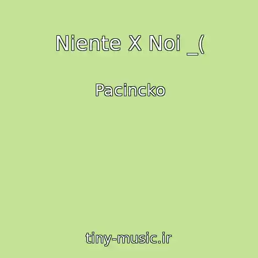 کاور آهنگ Niente X Noi _( از Pacincko