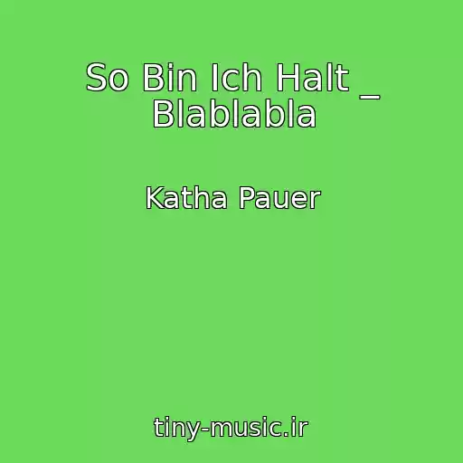 کاور آهنگ So Bin Ich Halt _ Blablabla از Katha Pauer