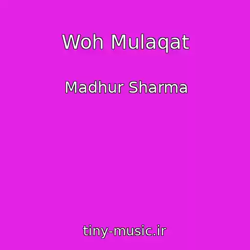 کاور آهنگ Woh Mulaqat از Madhur Sharma