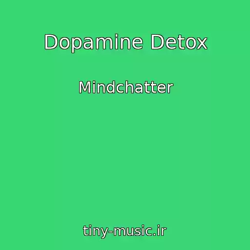 کاور آهنگ Dopamine Detox از Mindchatter