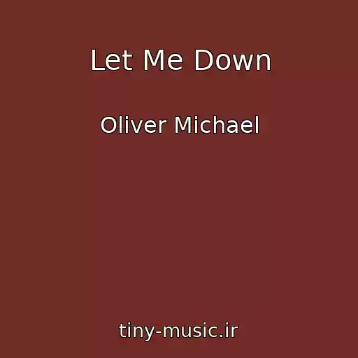 کاور آهنگ Let Me Down از Oliver Michael
