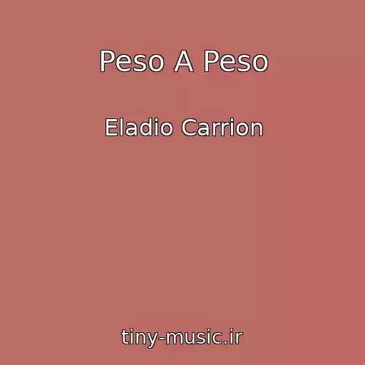 کاور آهنگ Peso A Peso از Eladio Carrion