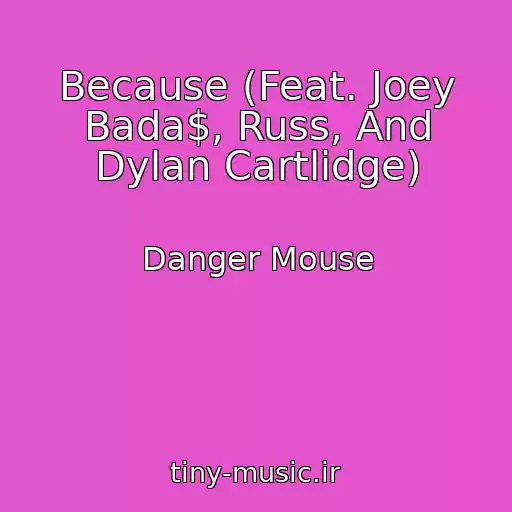 کاور آهنگ Because (Feat. Joey Bada$, Russ, And Dylan Cartlidge) از Danger Mouse