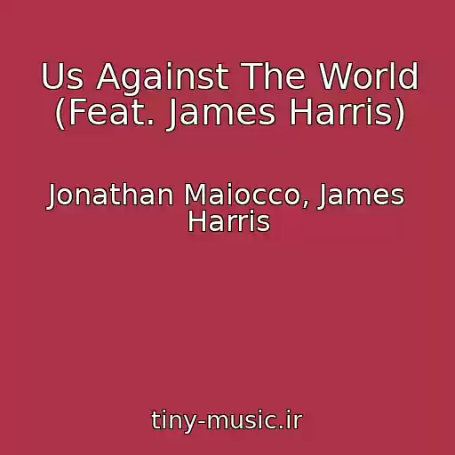 کاور آهنگ Us Against The World (Feat. James Harris) از Jonathan Maiocco, James Harris