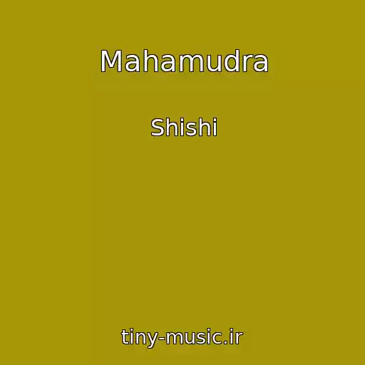 کاور آهنگ Mahamudra از Shishi