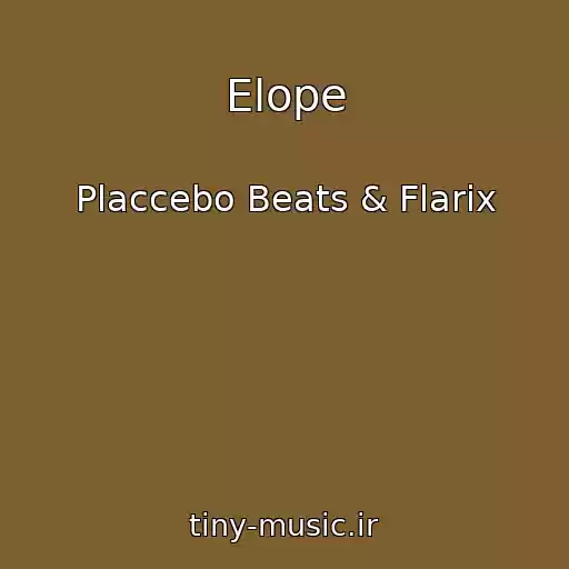 کاور آهنگ Elope از Placcebo Beats & Flarix
