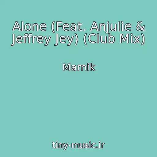 کاور آهنگ Alone (Feat. Anjulie & Jeffrey Jey) (Club Mix) از Marnik