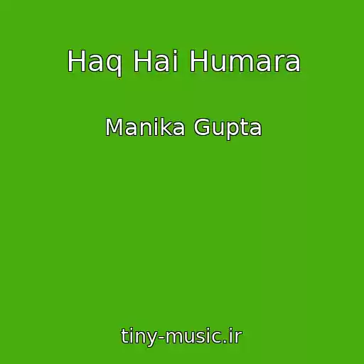 کاور آهنگ Haq Hai Humara از Manika Gupta