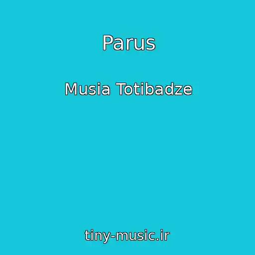 کاور آهنگ Parus از Musia Totibadze