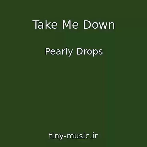 کاور آهنگ Take Me Down از Pearly Drops