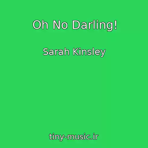 کاور آهنگ Oh No Darling! از Sarah Kinsley