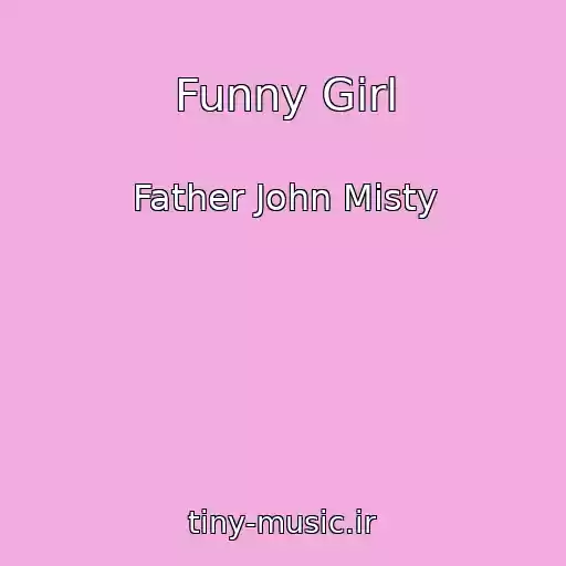 کاور آهنگ Funny Girl از Father John Misty
