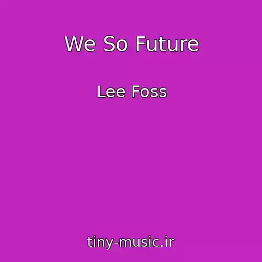 کاور آهنگ We So Future از Lee Foss