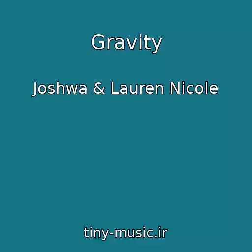 کاور آهنگ Gravity از Joshwa & Lauren Nicole