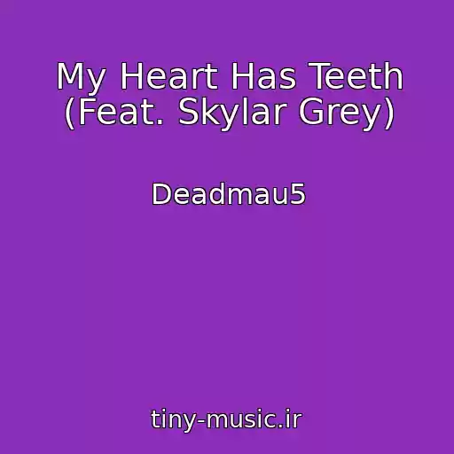 کاور آهنگ My Heart Has Teeth (Feat. Skylar Grey) از Deadmau5