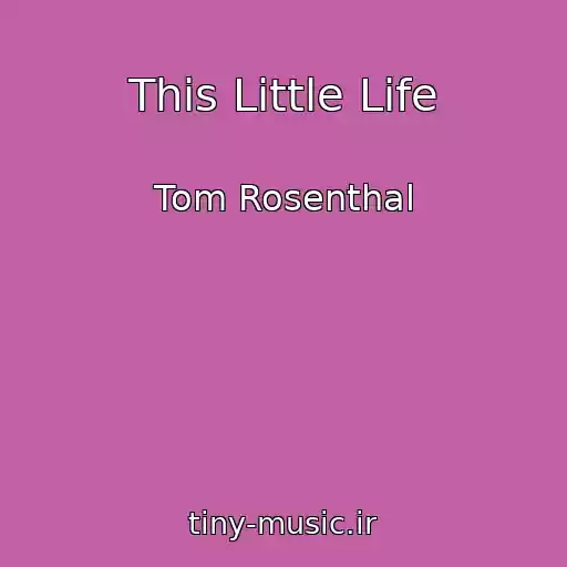 کاور آهنگ This Little Life از Tom Rosenthal