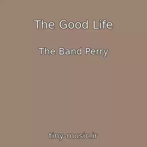 کاور آهنگ The Good Life از The Band Perry