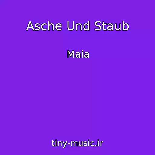 کاور آهنگ Asche Und Staub از Maia