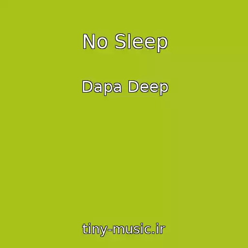 کاور آهنگ No Sleep از Dapa Deep