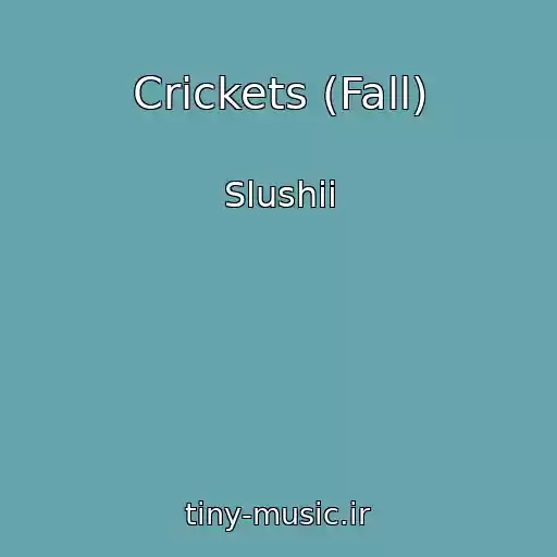 کاور آهنگ Crickets (Fall) از Slushii