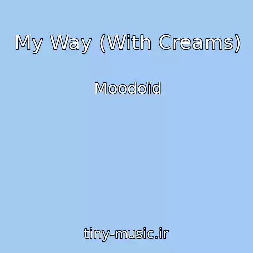 کاور آهنگ My Way (With Creams) از Moodoïd