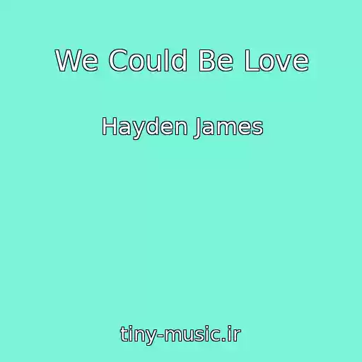 کاور آهنگ We Could Be Love از Hayden James