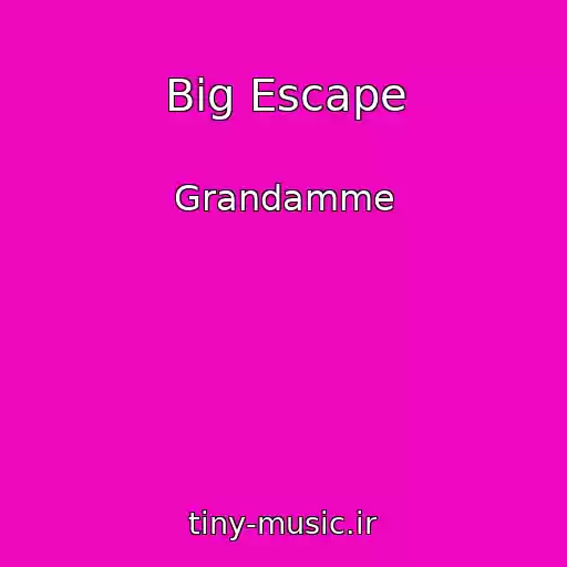 کاور آهنگ Big Escape از Grandamme