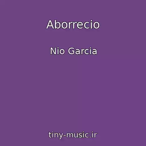 کاور آهنگ Aborrecio از Nio Garcia