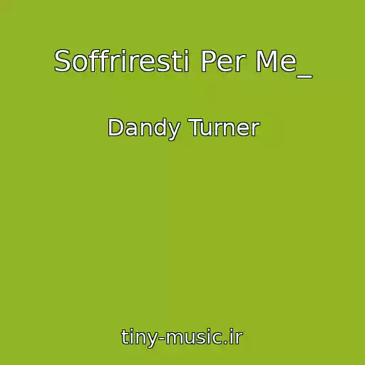 کاور آهنگ Soffriresti Per Me_ از Dandy Turner