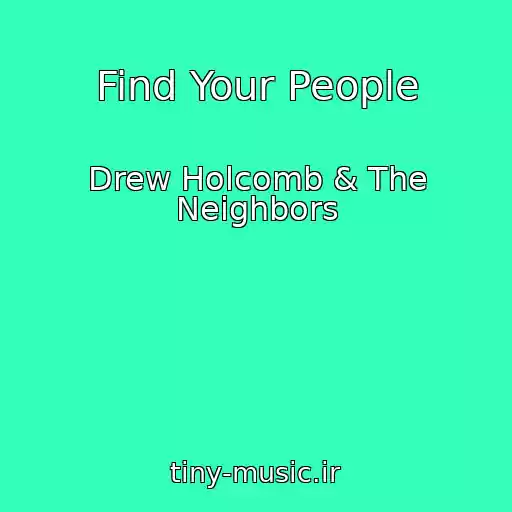 کاور آهنگ Find Your People از Drew Holcomb & The Neighbors