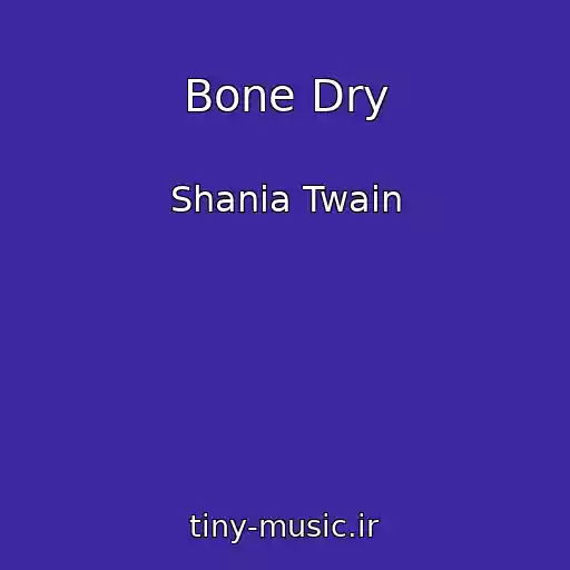 کاور آهنگ Bone Dry از Shania Twain