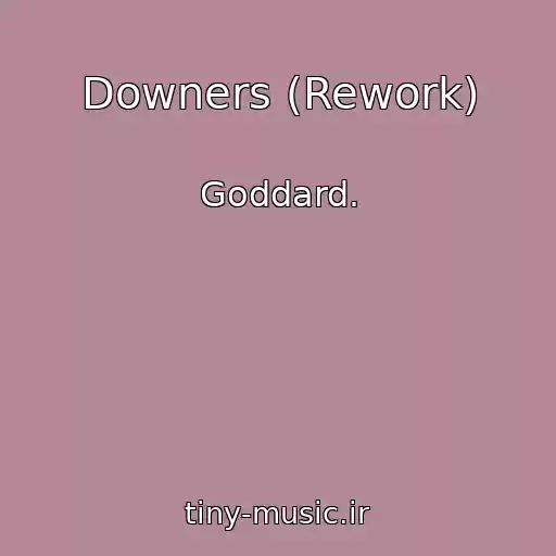کاور آهنگ Downers (Rework) از Goddard.
