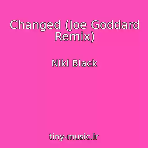 کاور آهنگ Changed (Joe Goddard Remix) از Niki Black
