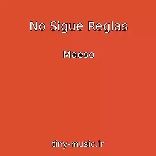 کاور آهنگ No Sigue Reglas از Maeso