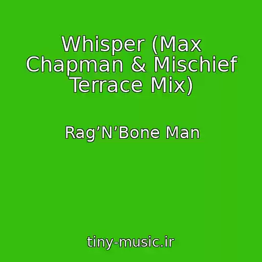 کاور آهنگ Whisper (Max Chapman & Mischief Terrace Mix) از Rag’N’Bone Man