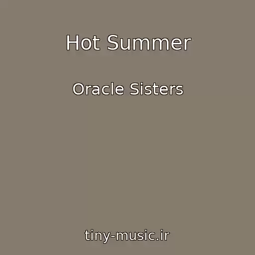 کاور آهنگ Hot Summer از Oracle Sisters
