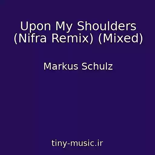 کاور آهنگ Upon My Shoulders (Nifra Remix) (Mixed) از Markus Schulz