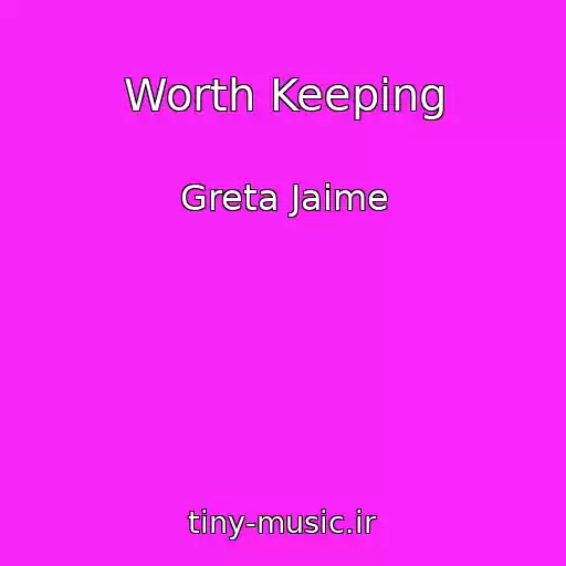 کاور آهنگ Worth Keeping از Greta Jaime