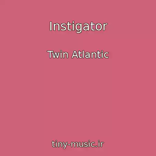 کاور آهنگ Instigator از Twin Atlantic