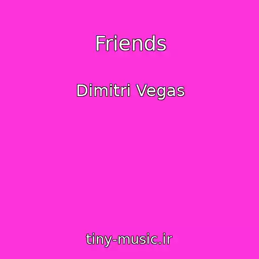 کاور آهنگ Friends از Dimitri Vegas