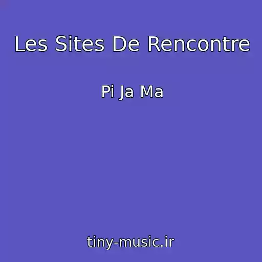 کاور آهنگ Les Sites De Rencontre از Pi Ja Ma